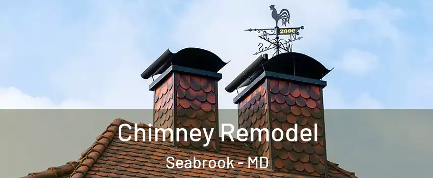  Chimney Remodel Seabrook - MD