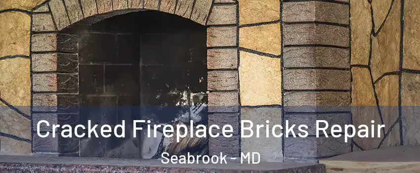  Cracked Fireplace Bricks Repair Seabrook - MD