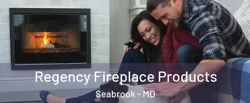  Regency Fireplace Products Seabrook - MD