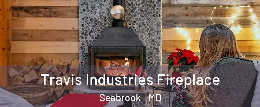  Travis Industries Fireplace Seabrook - MD